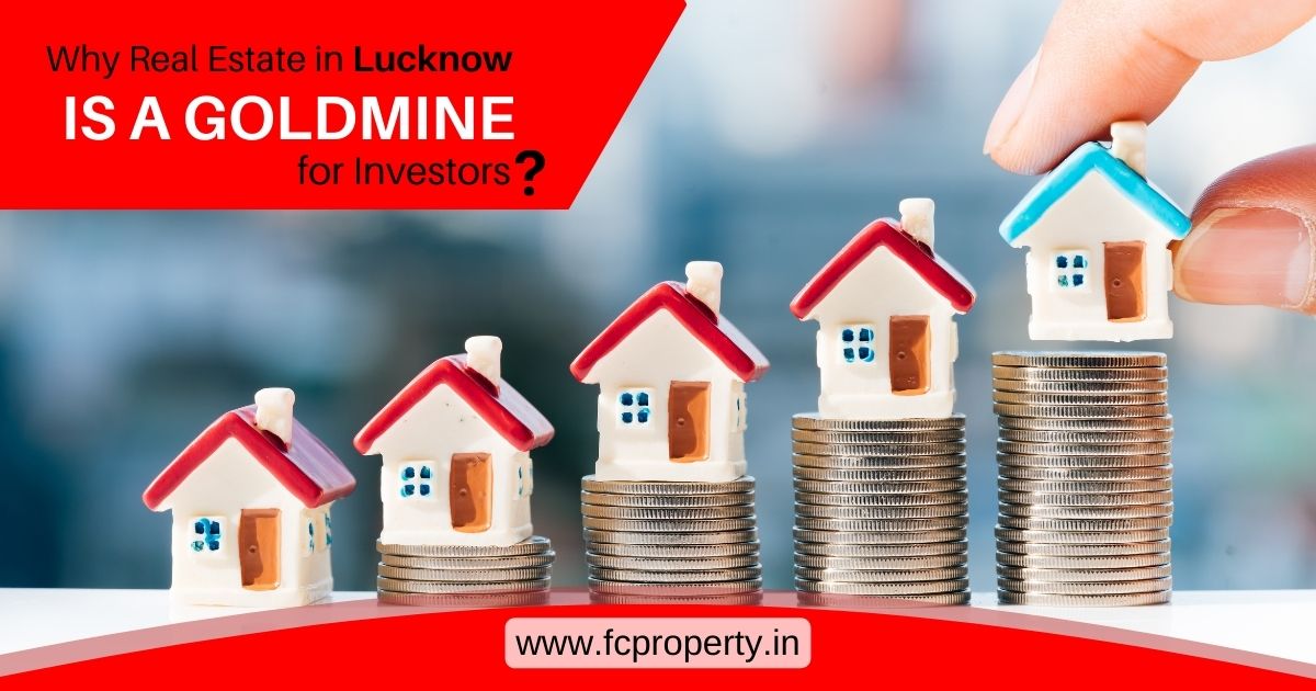 Why Real Estate in Lucknow is a Goldmine for Investors